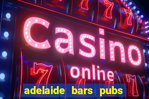 adelaide bars pubs clubs 2020