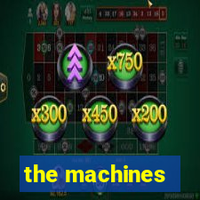 the machines