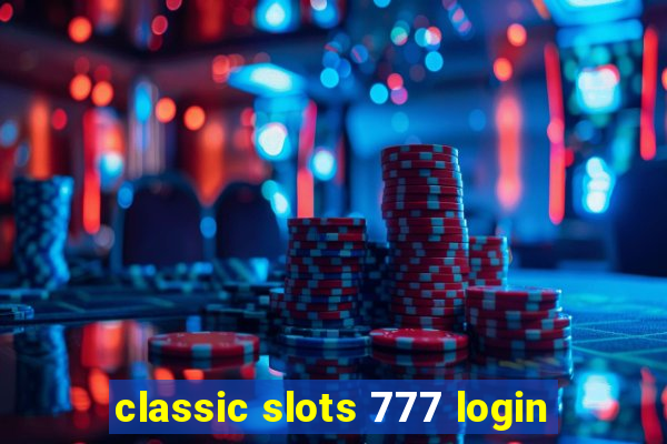 classic slots 777 login