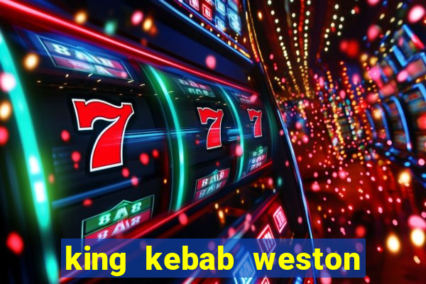 king kebab weston super mare