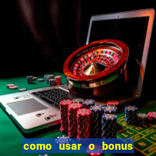 como usar o bonus cassino da estrela bet