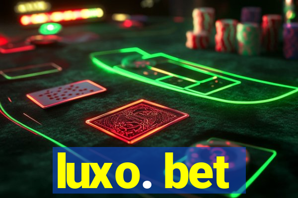 luxo. bet