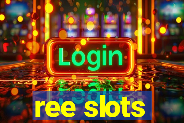 ree slots