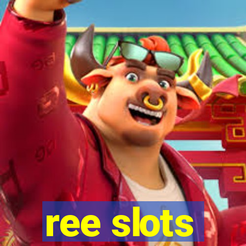 ree slots