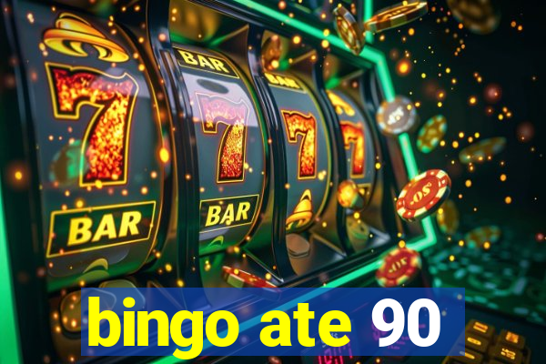 bingo ate 90