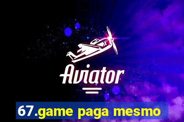 67.game paga mesmo