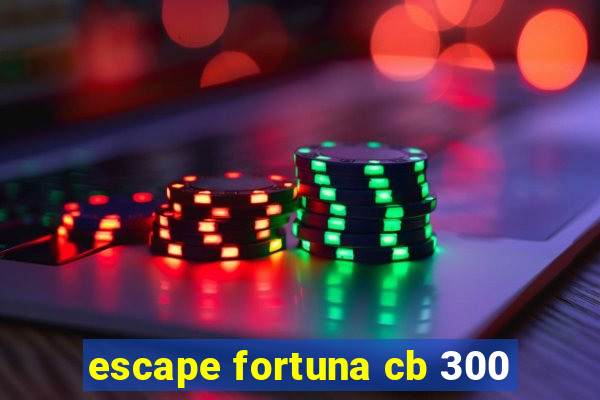 escape fortuna cb 300