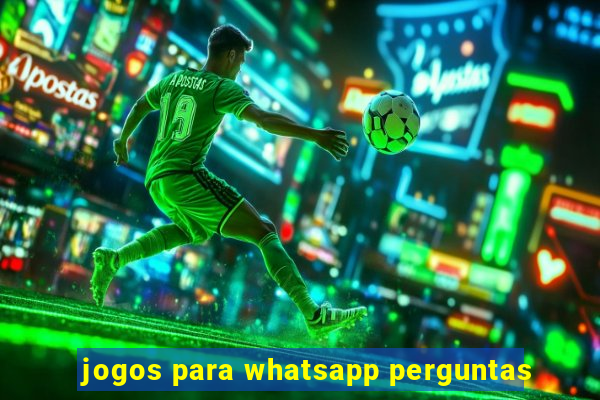 jogos para whatsapp perguntas