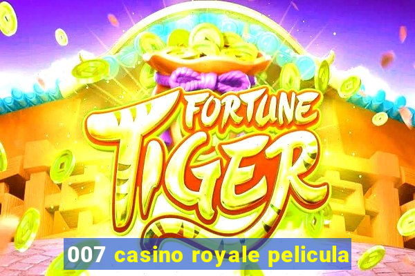 007 casino royale pelicula