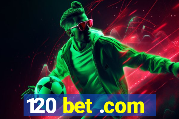 120 bet .com