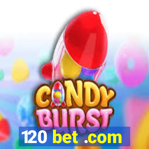 120 bet .com