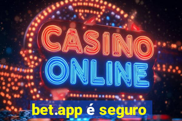 bet.app é seguro