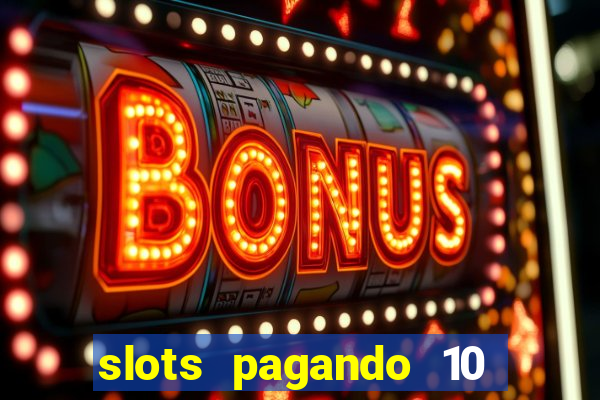 slots pagando 10 no cadastro