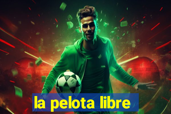 la pelota libre