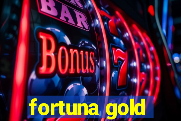 fortuna gold