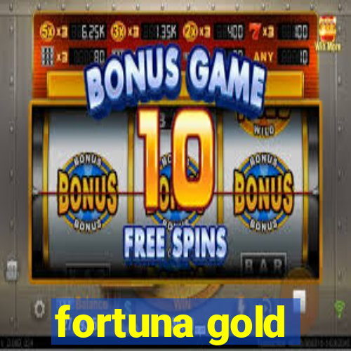 fortuna gold