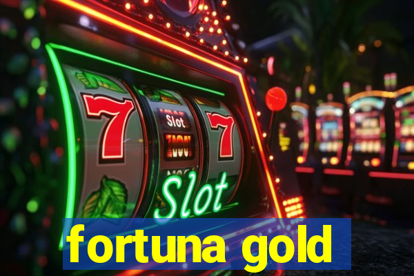 fortuna gold