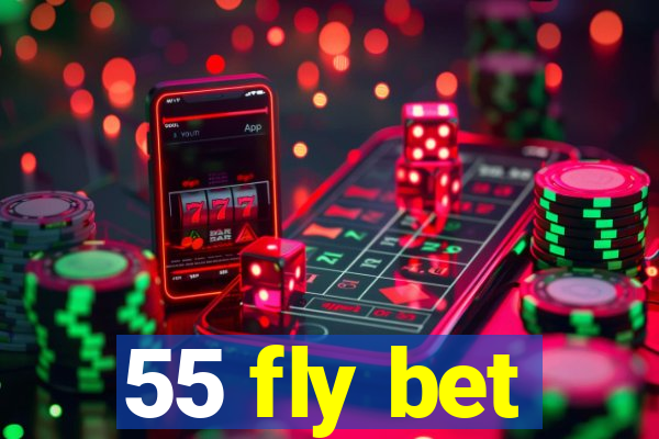 55 fly bet