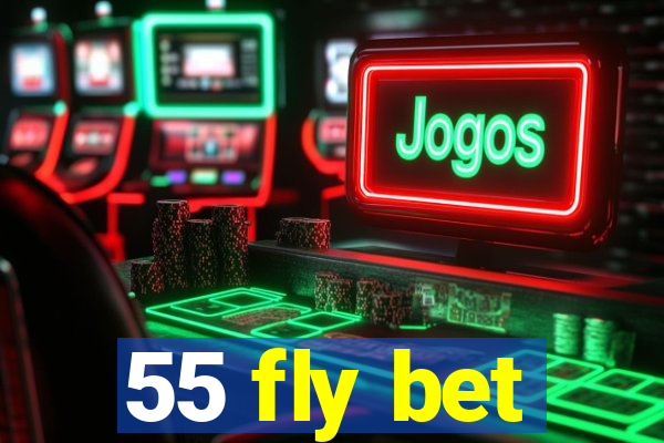 55 fly bet