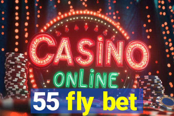 55 fly bet