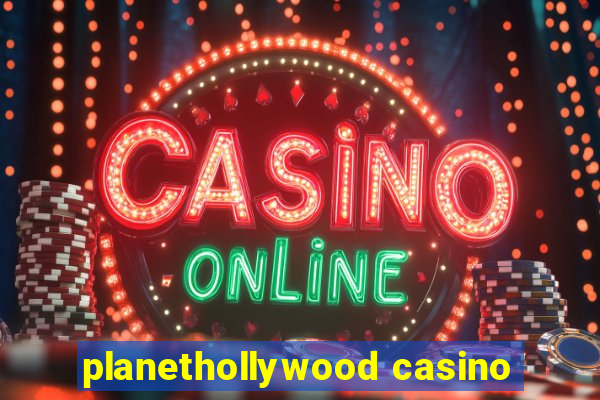 planethollywood casino