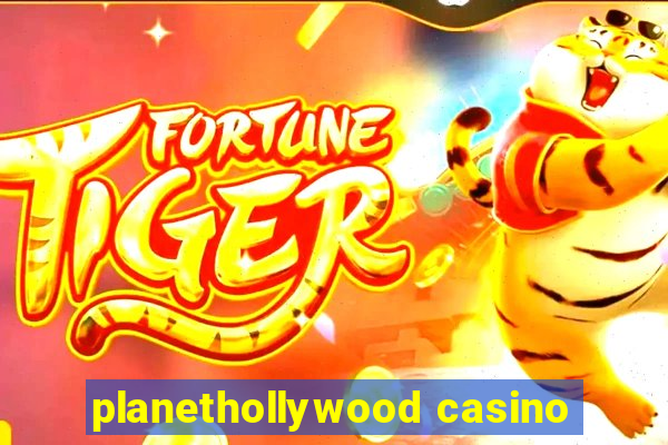 planethollywood casino