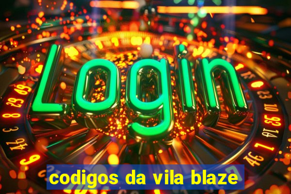 codigos da vila blaze