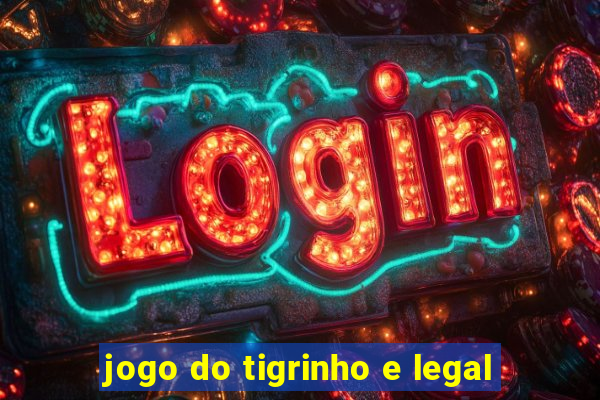 jogo do tigrinho e legal