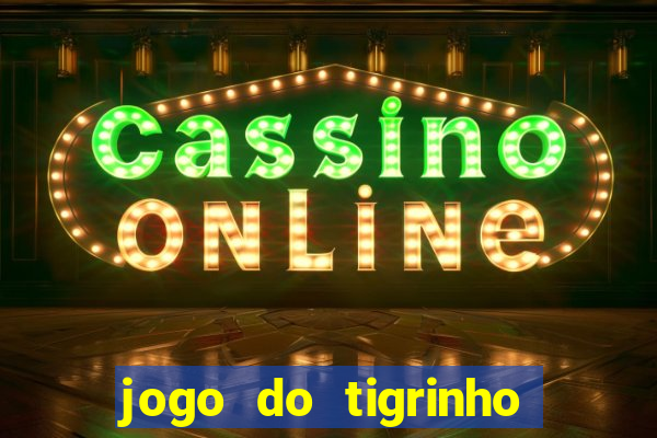 jogo do tigrinho de 2 reais