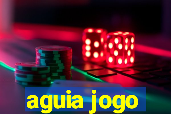 aguia jogo