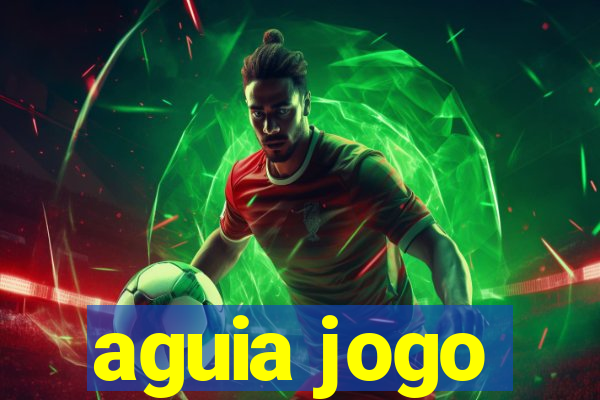 aguia jogo