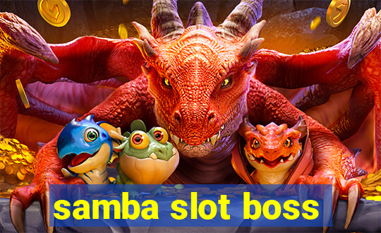 samba slot boss