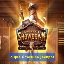 o que é fortuna jackpot