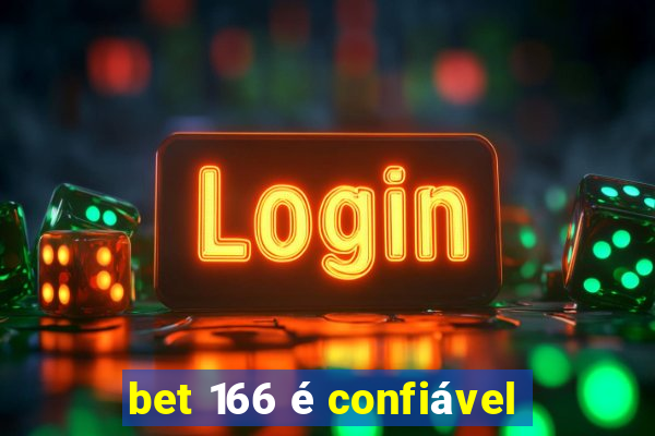 bet 166 é confiável