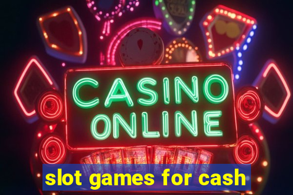 slot games for cash