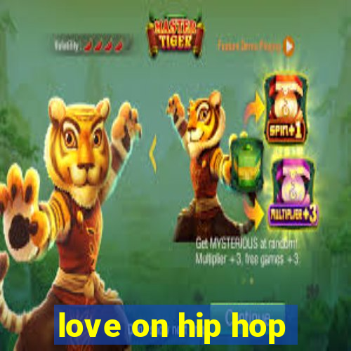 love on hip hop