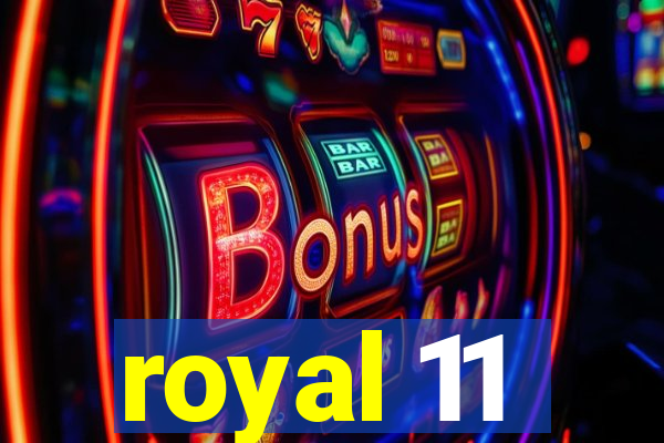 royal 11