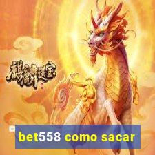 bet558 como sacar