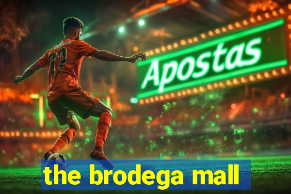 the brodega mall