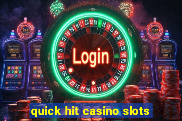 quick hit casino slots