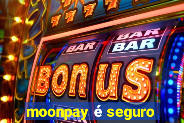 moonpay é seguro