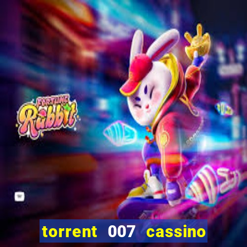 torrent 007 cassino royale legendado