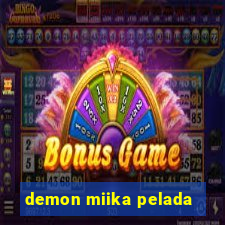 demon miika pelada