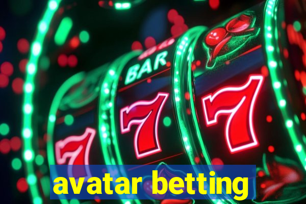 avatar betting