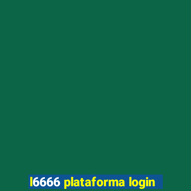 l6666 plataforma login