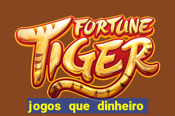 jogos que dinheiro de verdade