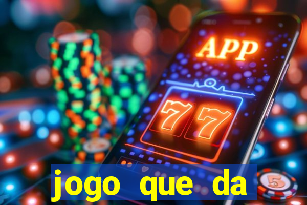 jogo que da dinheiro sem depositar