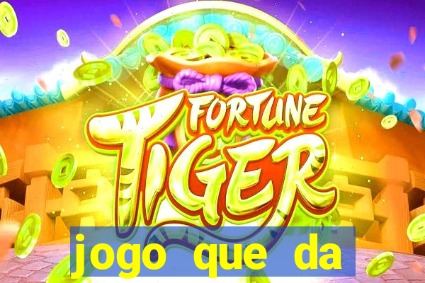 jogo que da dinheiro sem depositar