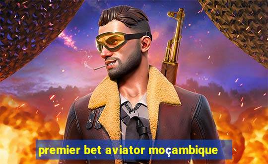 premier bet aviator moçambique