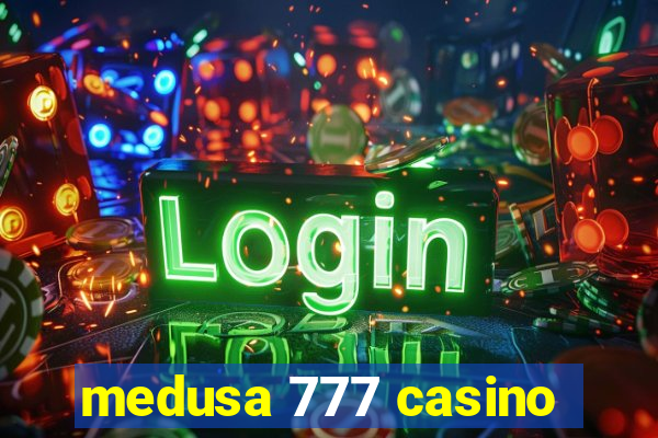 medusa 777 casino